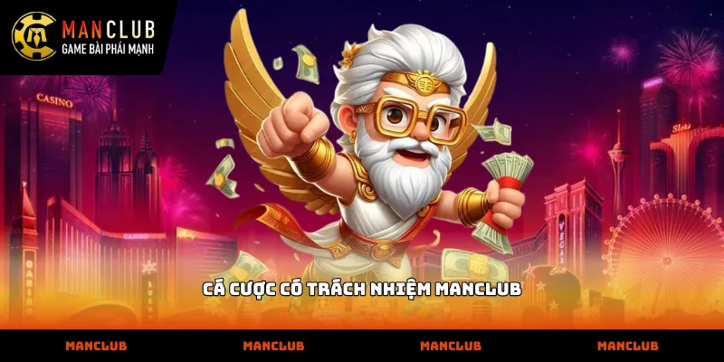 Thực hiện cá cược có trách nhiệm manclub để bảo vệ bản thân