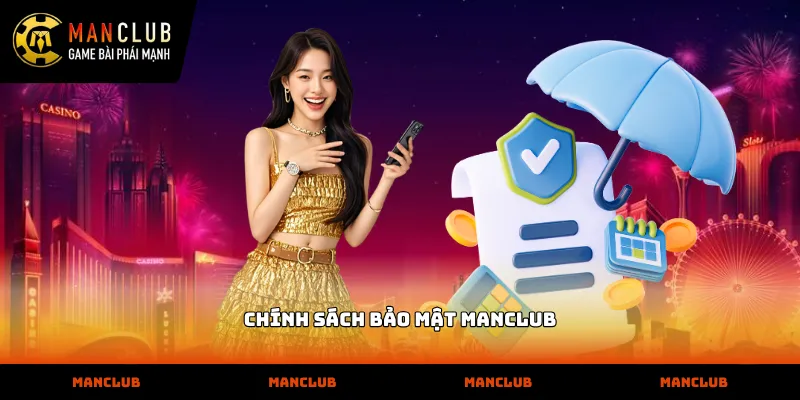 Quy định chính sách bảo mật manclub bảo vệ tài khoản hội viên