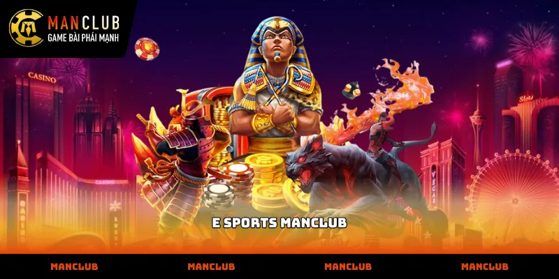 Vận hành sảnh e sports manclub chuyên nghiệp tại nhà cái