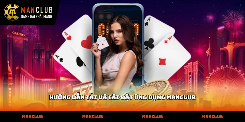 Hướng dẫn tải và cài đặt ứng dụng MANCLUB