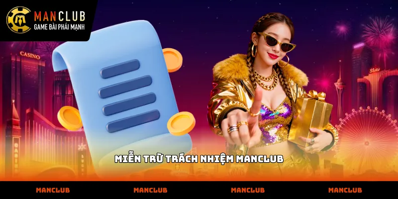 Chính sách miễn trừ trách nhiệm manclub đảm bảo công bằng