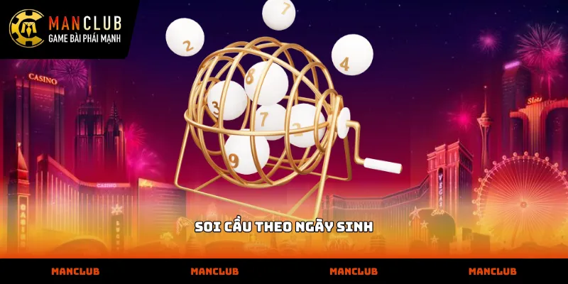 Quy trình soi cầu theo ngày sinh chuẩn xác hiện nay