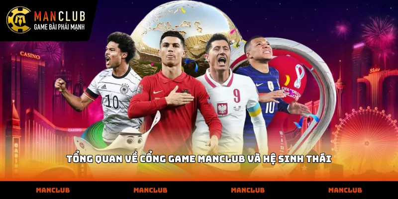 Tổng quan về cổng game MANCLUB và hệ sinh thái